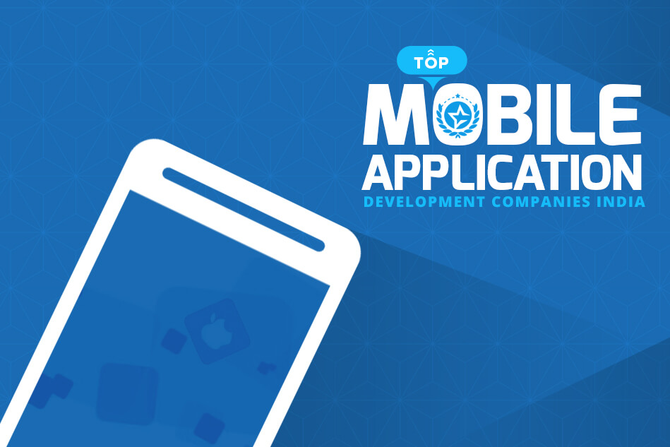 Top 10+ Mobile App Development Companies in India & Developers Top 10+ Mobile App Development Companies in India & Developers