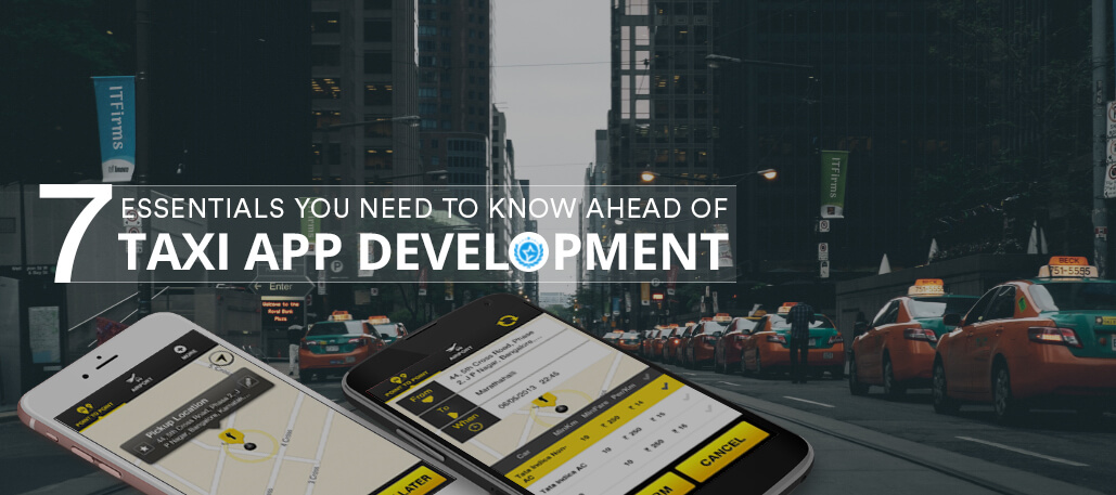 7 Essentials You Need to Know Ahead of Taxi App Development