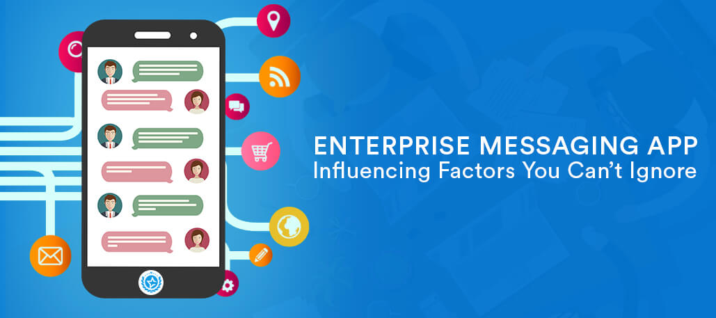 Enterprise Messaging App- Influencing Factors You Can’t Ignore