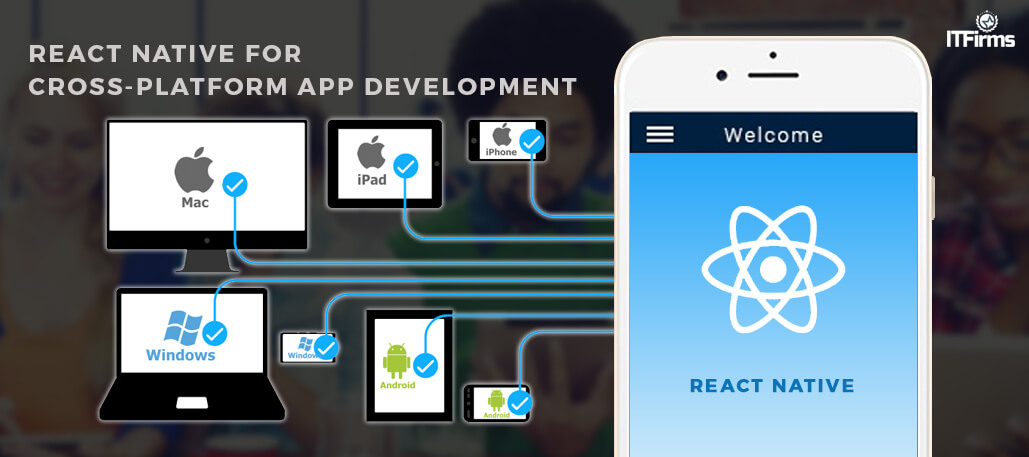 Top Reasons to Choose React Native for Cross-platform App Development