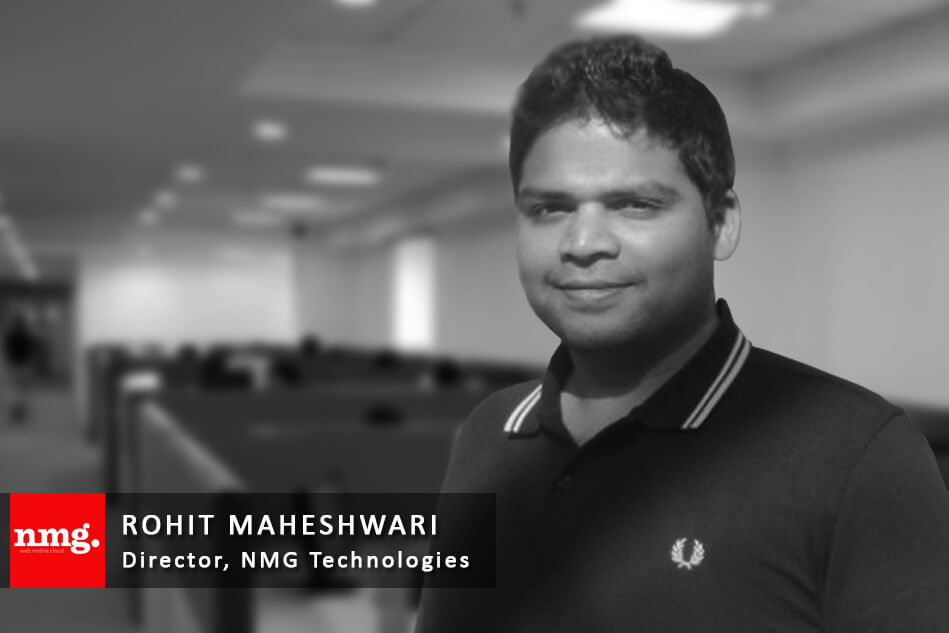 Interview with Rohit Maheshwari – Director, NMG Technologies