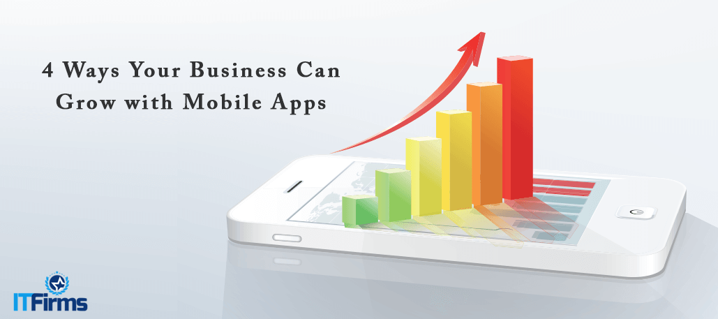 4 Ways Your Business Can Grow with Mobile Apps