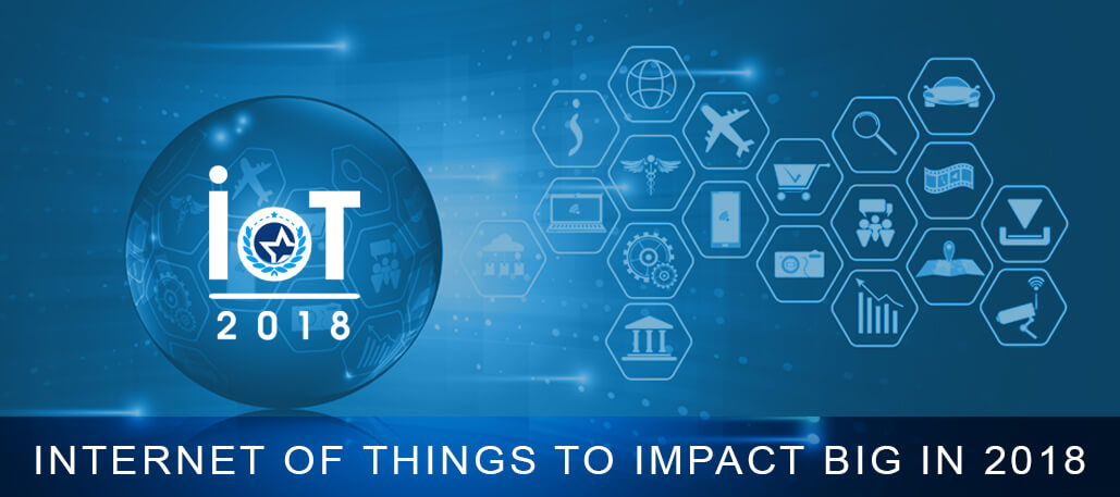 Internet of Things to Impact Big In 2018
