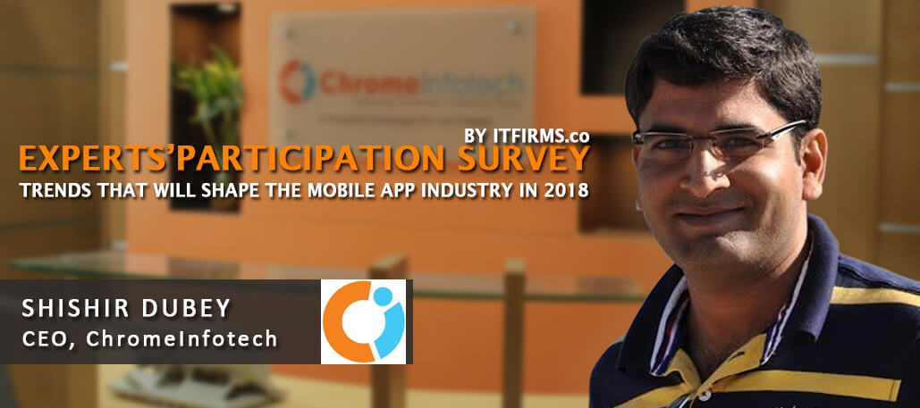 Interview with Shishir Dubey –  CEO, ChromeInfo Technologies