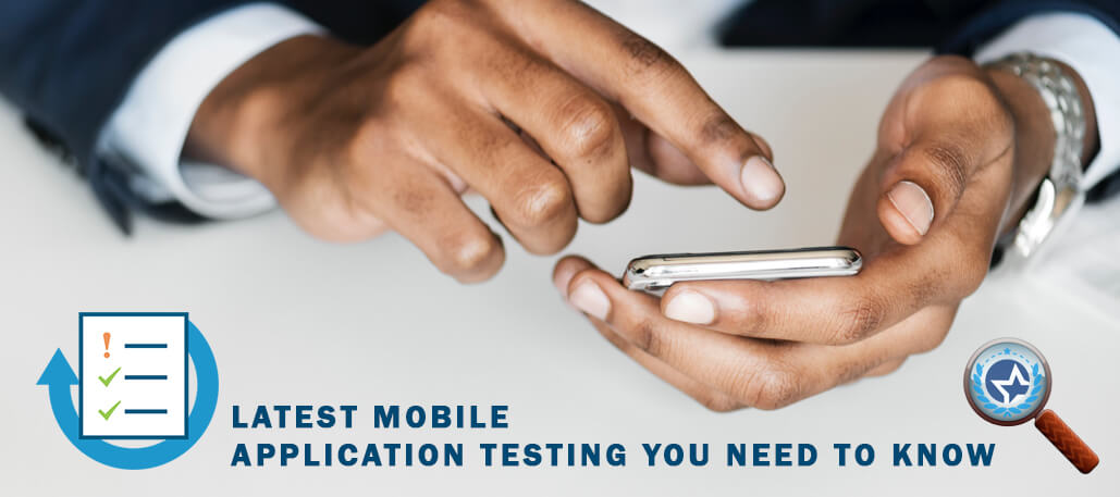 Latest Mobile Application Testing you Need to Know in 2018