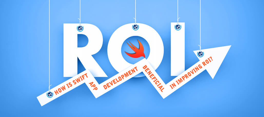 How is SWIFT App Development Beneficial in Improving ROI?