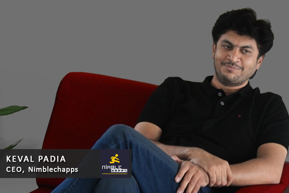 Interview with Keval Padia – CEO, Nimblechapps