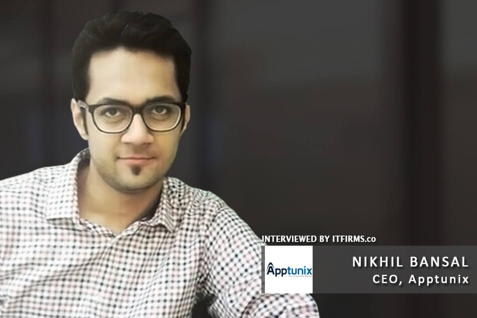 Interview with Nikhil Bansal – CEO, Apptunix