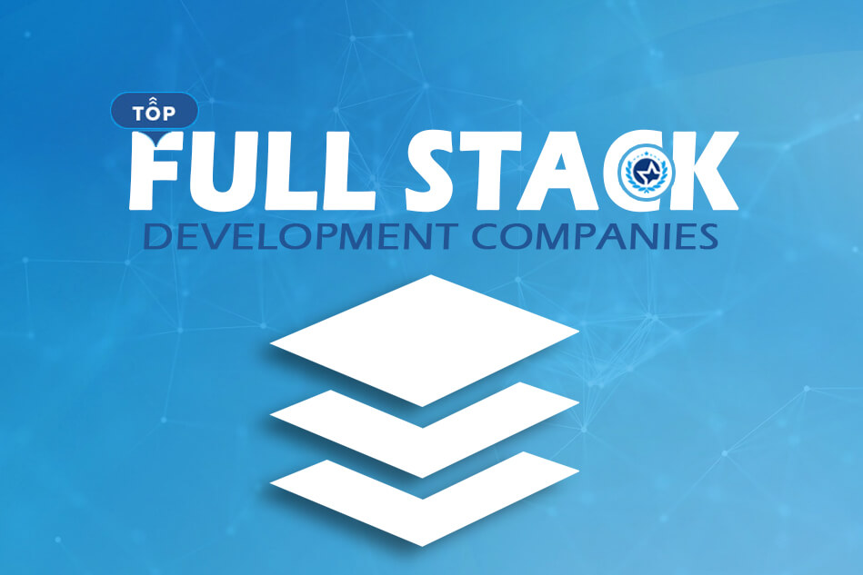 Top Full Stack Developer and Development Companies 2024