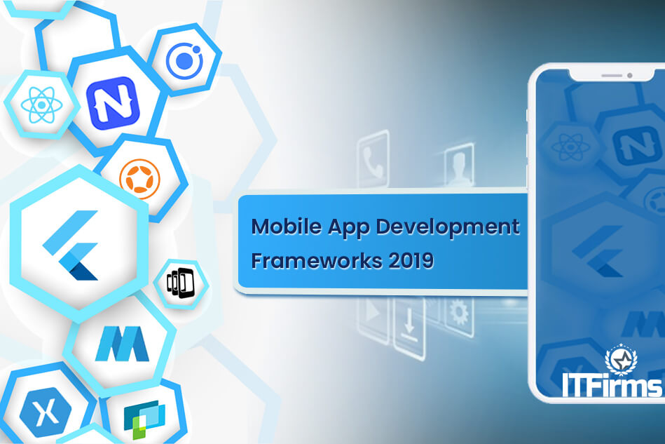 Emerging Mobile App Development Frameworks 2019 Emerging Mobile App Development Frameworks 2019