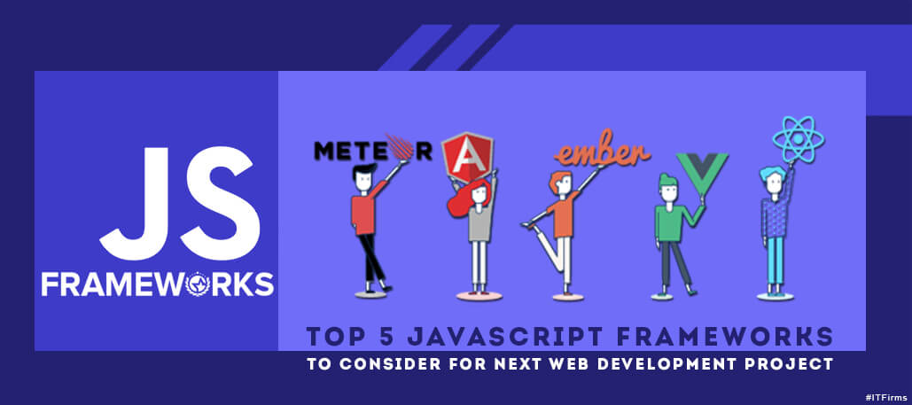 Top JavaScript Frameworks to Consider for Next Web Development Project