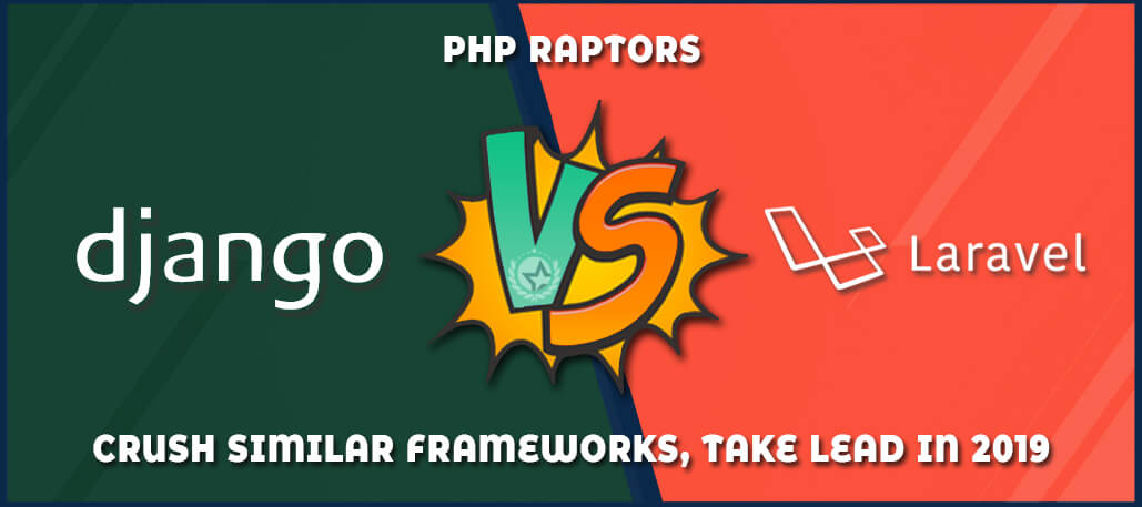 PHP Raptors Django Vs Laravel Crush Similar Frameworks, Take Lead in 2019