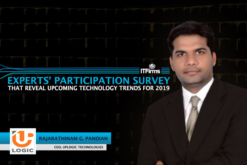 Interview with Rajarathinam Ganasekarapandian – CEO, Uplogic Technologies