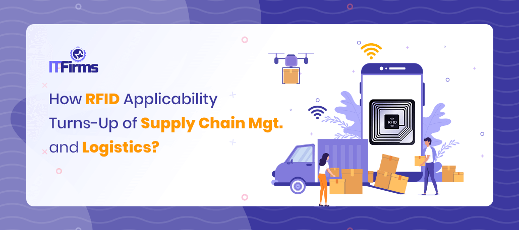 How RFID Applicability Turns-up Supply Chain Mgt. and Logistics