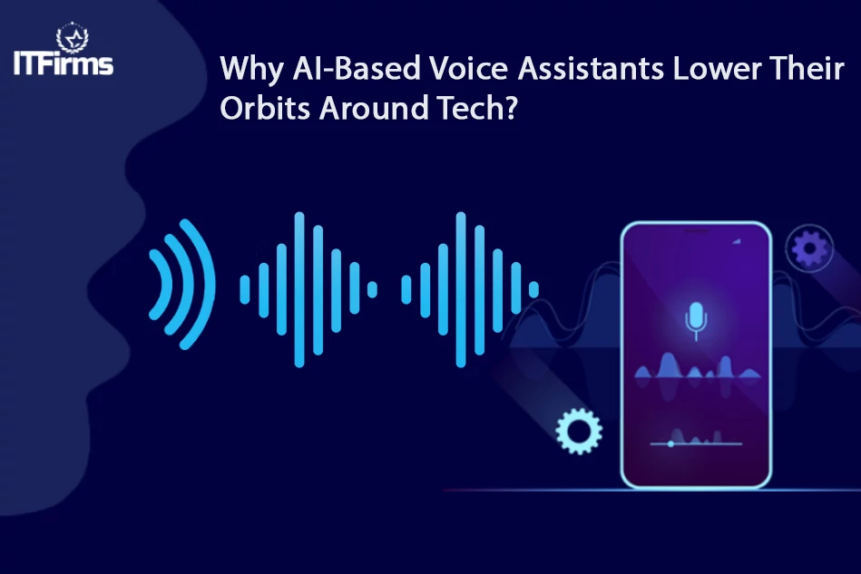 Why did AI-Based Voice Assistants lower their orbits around Tech?