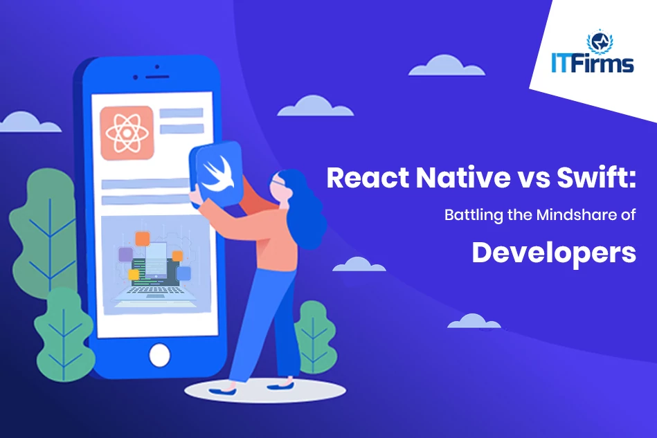 React Native Vs Swift: Battling the Mindshare of Developers