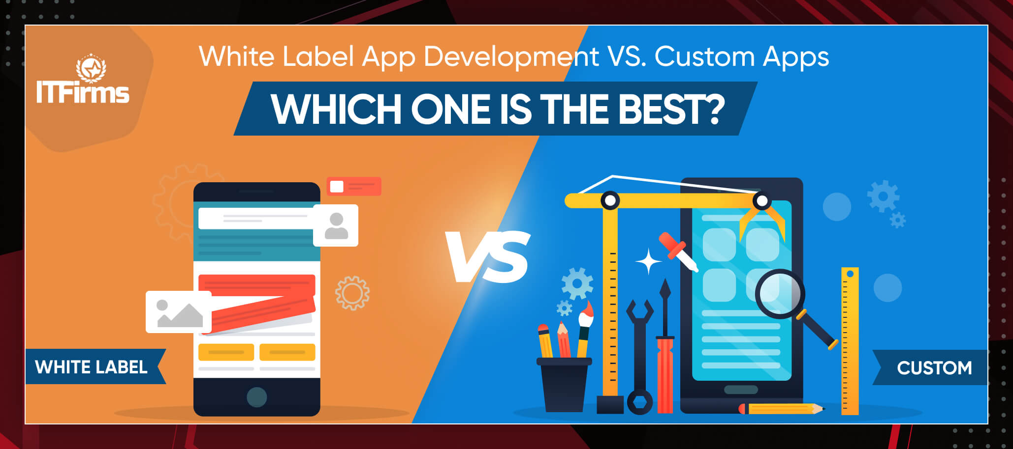 White Label App Development vs. Custom Apps: Which one is the best?