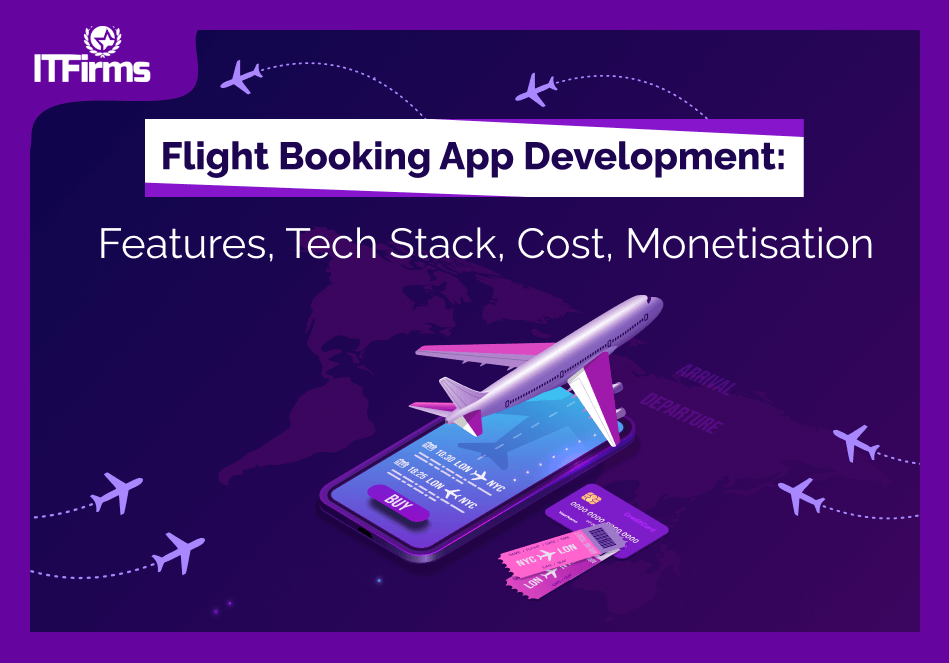 Flight Booking App Development: Features, Tech Stack, Cost, Monetisation