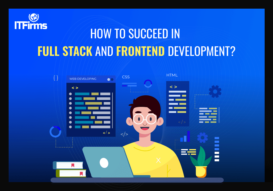 How to succeed in Full Stack and Front-end Development?
