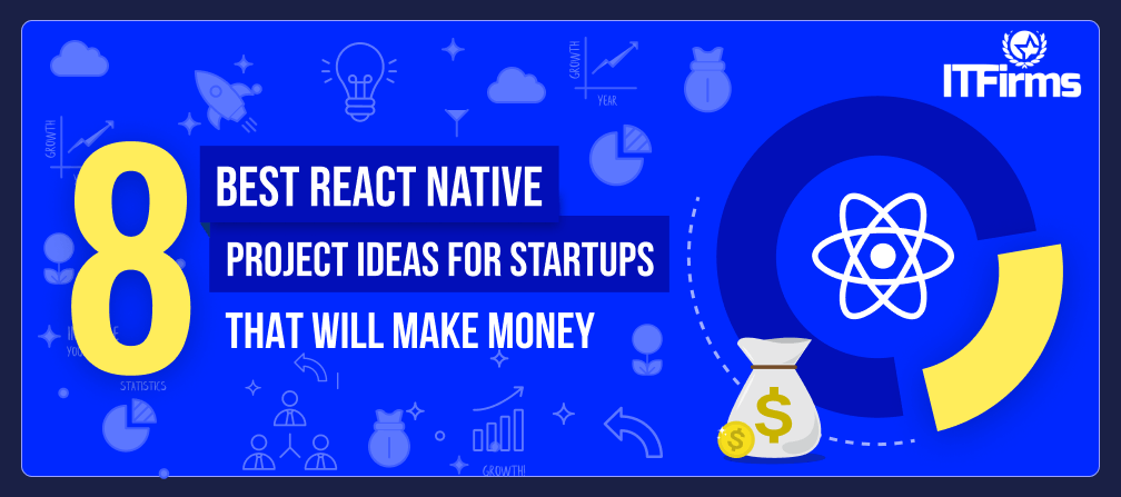 8 Best React Native Project Ideas for Startups That Will Make Money