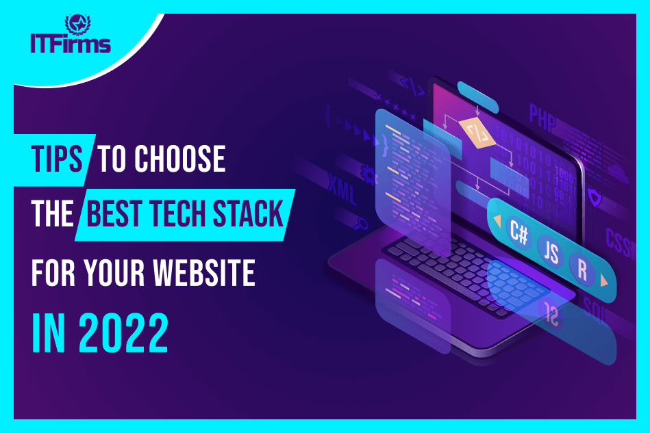 Tips to Choose the Best Tech Stack for Website in 2022