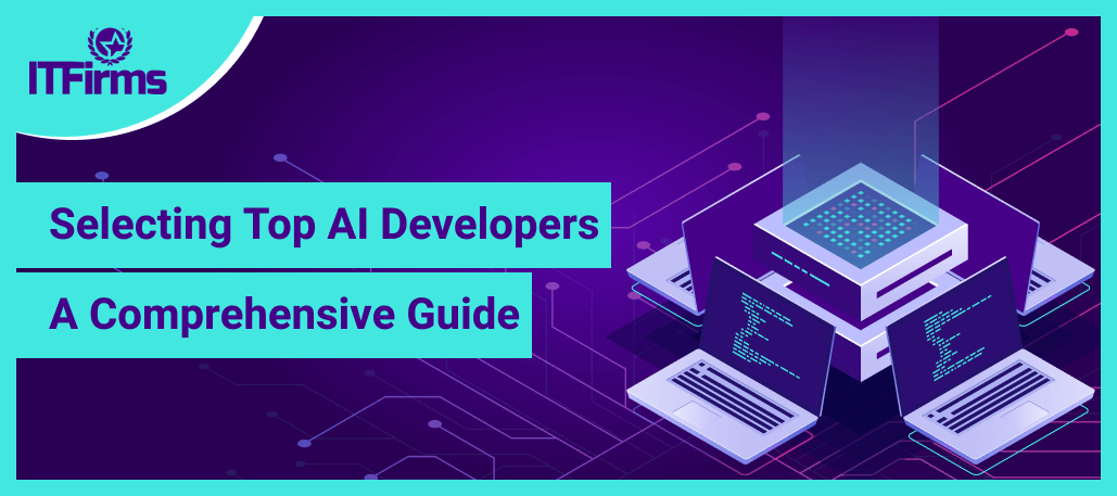 Selecting Top AI Developers: A Comprehensive Guide