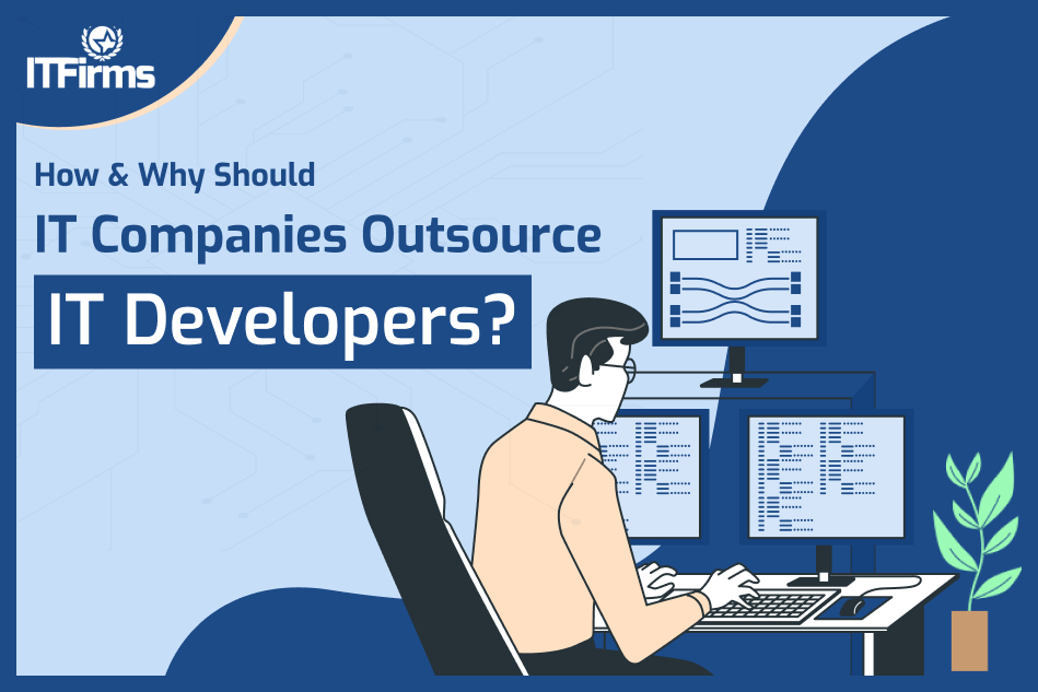 How and why should IT Companies outsource IT Developers?