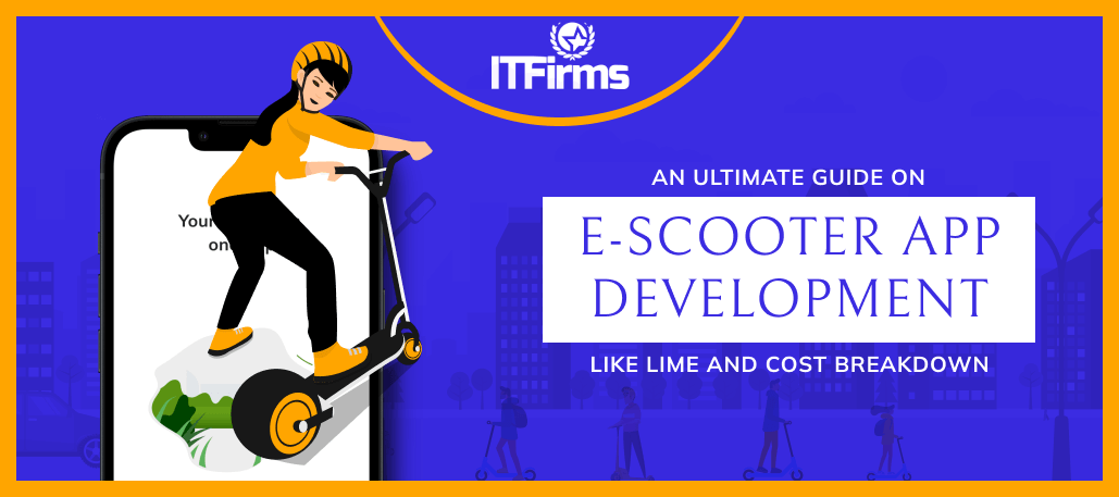 An Ultimate Guide on E-Scooter App Development like Lime and Cost Breakdown