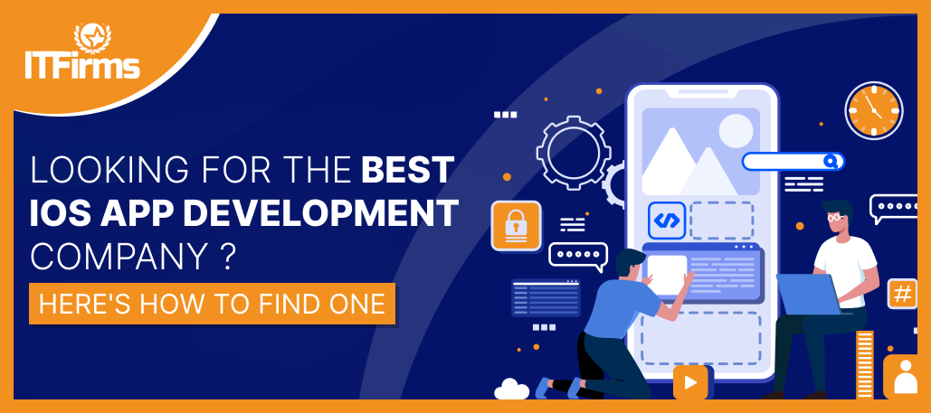 Looking for the Best iOS App Development Company? Here’s How to Find One