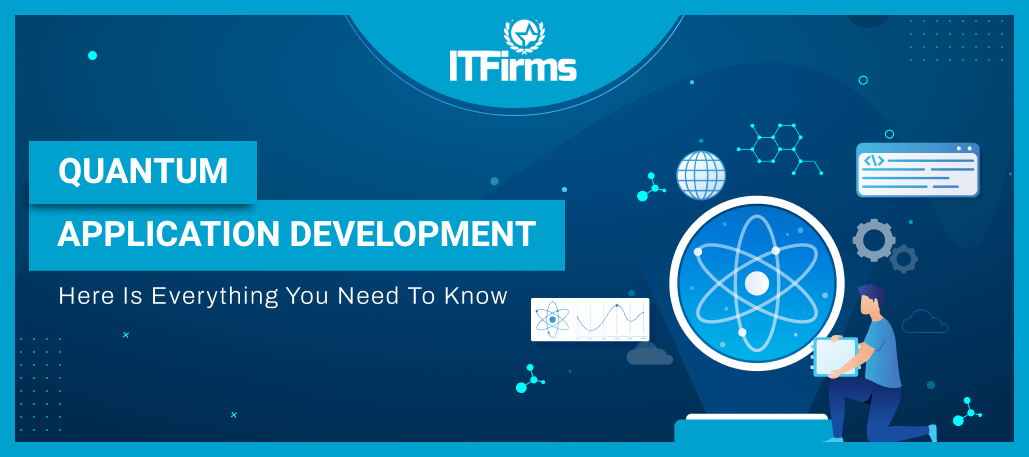 Quantum Application Development: Here is Everything You Need to Know