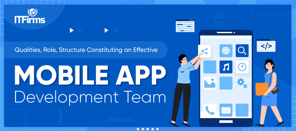 Qualities, Role, Structure Constituting an Effective Mobile App Development Team