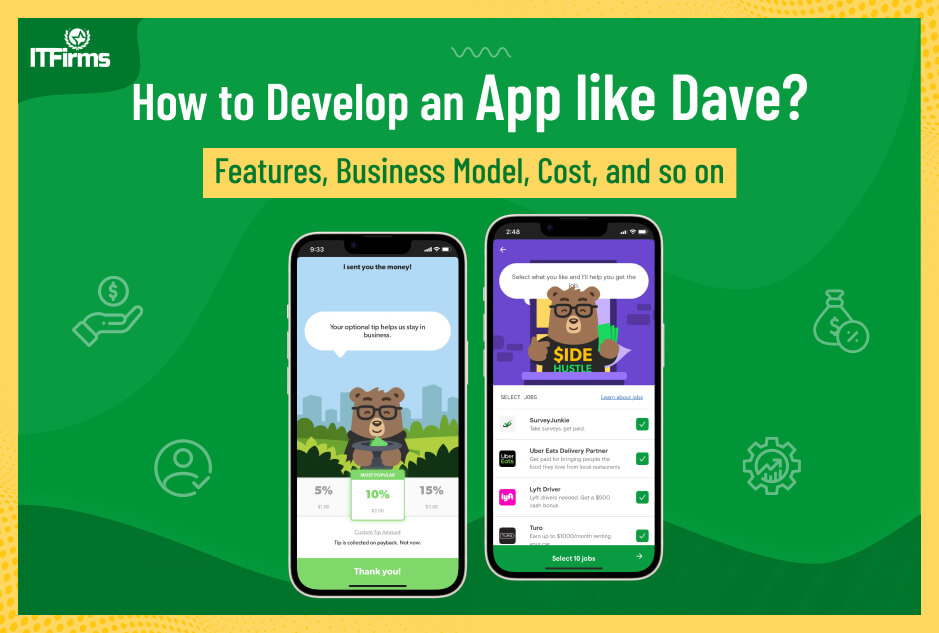 How to Develop an App Like Dave? Features, Business Model, Cost, and so on
