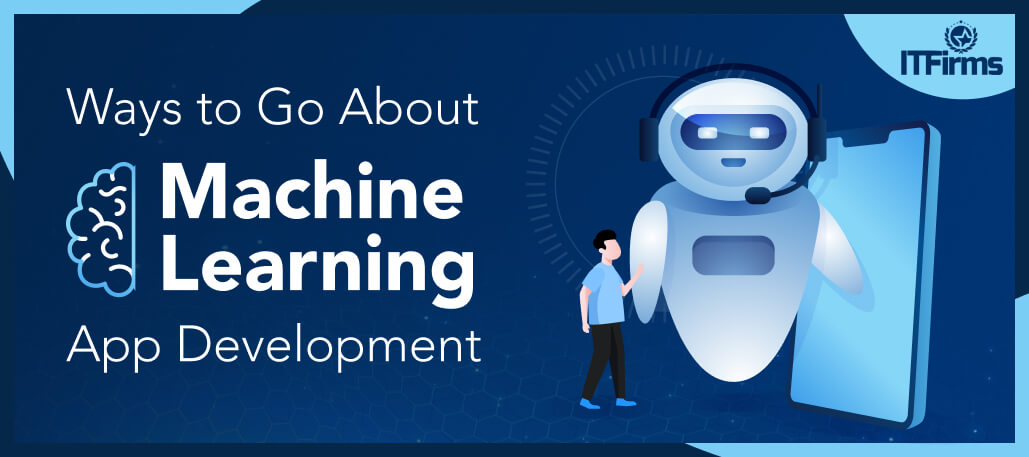 Ways To Go About Machine Learning App Development