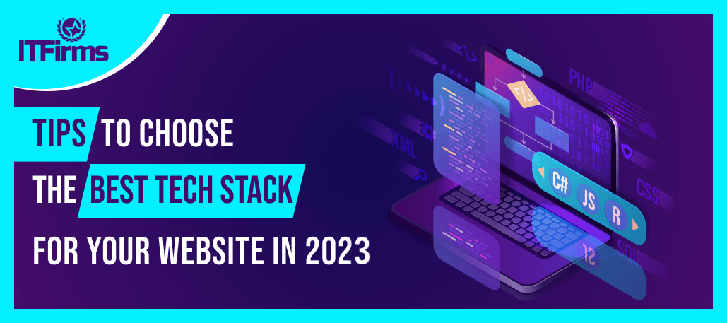 Tips to Choose the Best Tech Stack for Website in 2023