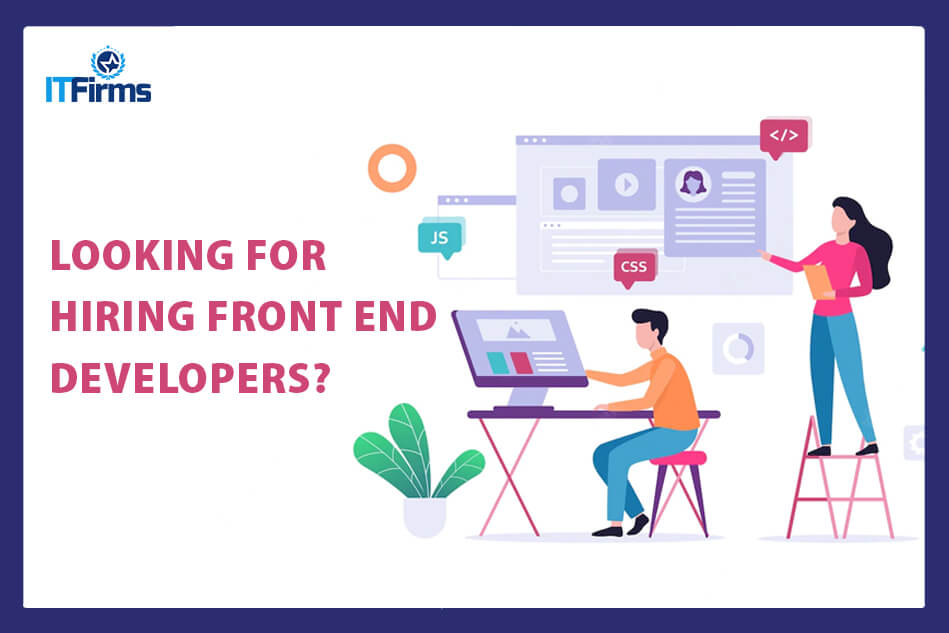 Ascertain How to Hire Front End Developers without a Flinch From the Professionals