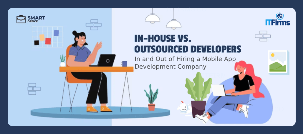 In-house vs. Outsourced Developers: In and Out of Hiring a Mobile App Development Company