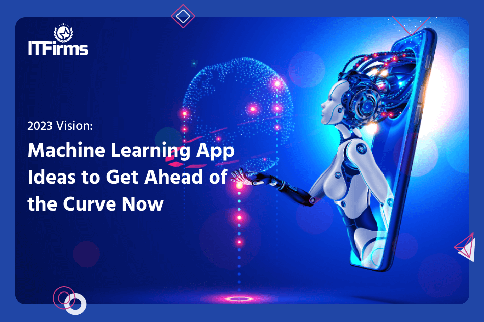 2023 Vision: Machine Learning App Ideas to Get Ahead of the Curve Now
