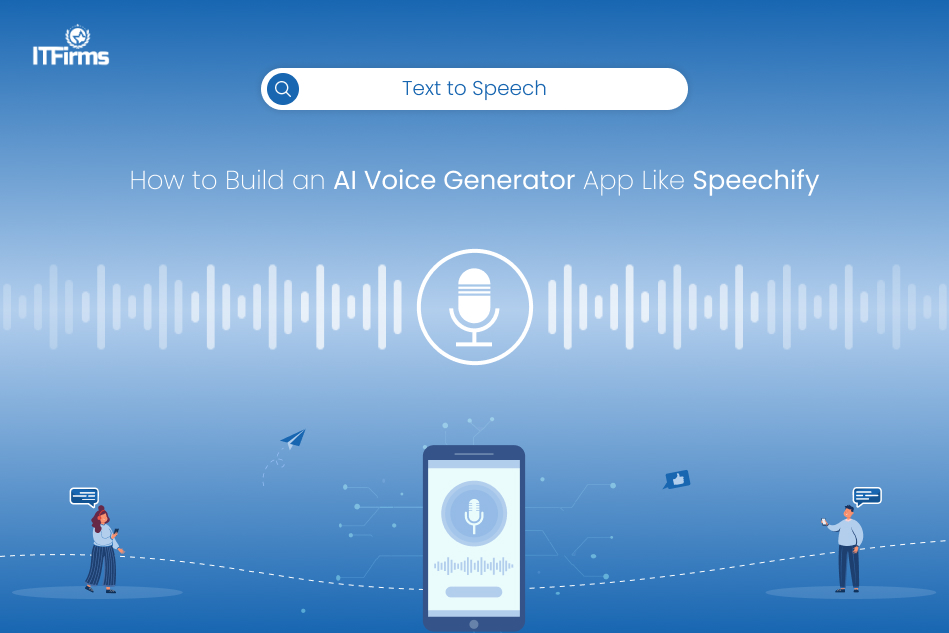 How to Build an AI Voice Generator App Like Speechify?