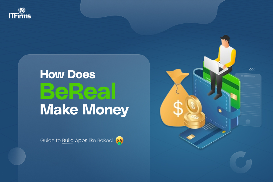 How Does BeReal Make Money – Guide to Build Apps like BeReal